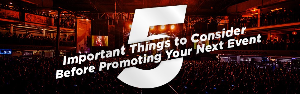 5 Important Things to Consider Before Promoting Your Event