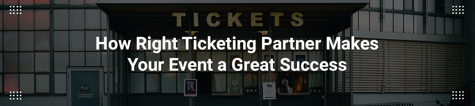 How Right Ticketing Partner Makes Your Event a Great Success