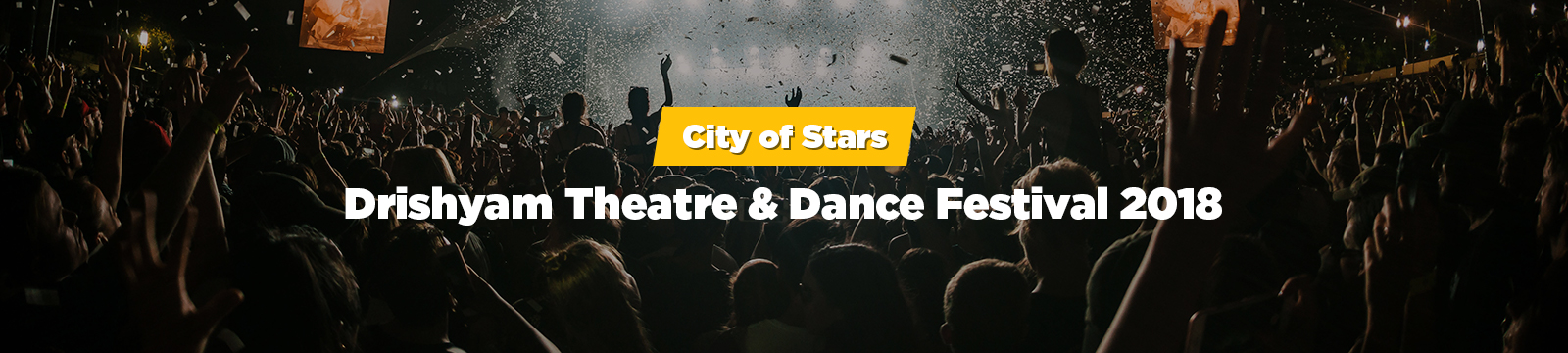 City of Stars – Drishyam Theatre & Dance Festival 2018