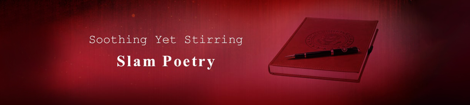 Soothing yet Stirring – Slam Poetry