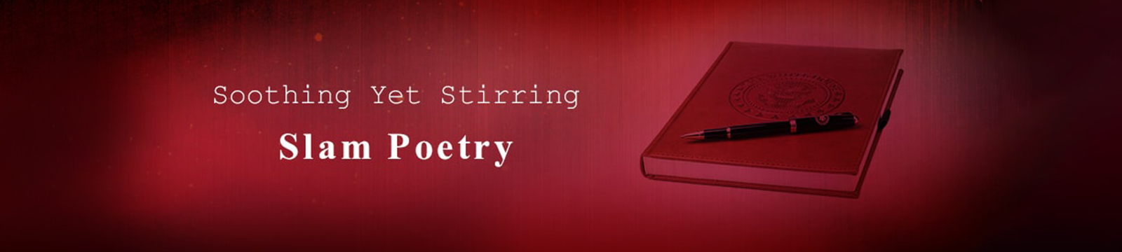 Soothing yet Stirring – Slam Poetry