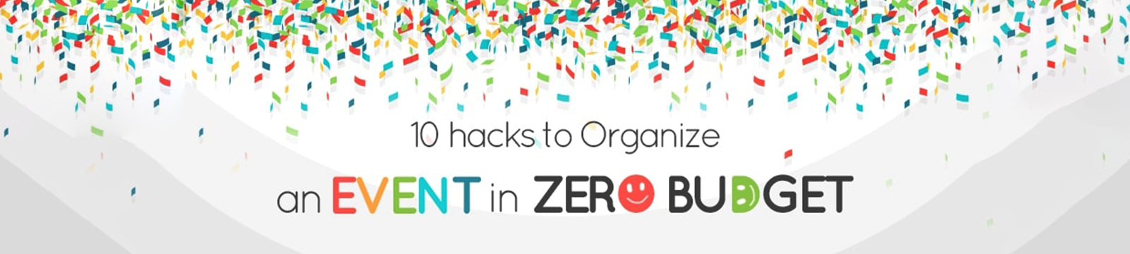 10 Hacks to Organize an Event in ZERO budget