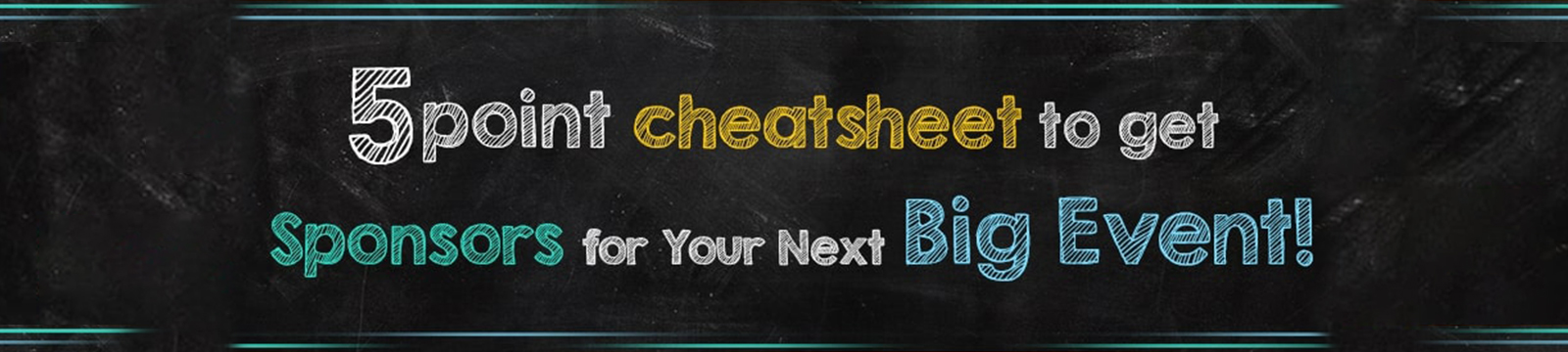 A 5-point Cheatsheet to get Sponsors for Your Next Big Event!