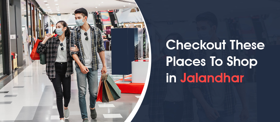 Check Out These Places to Shop in Jalandhar