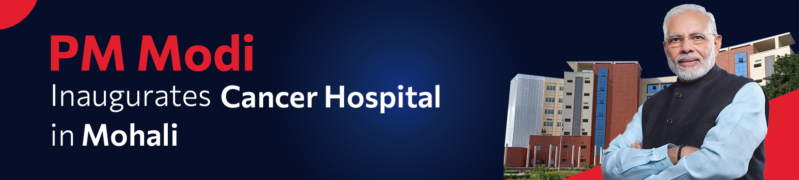 PM Inaugurates Cancer Hospital in Mohali