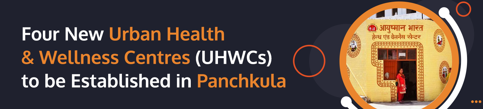 Panchkula to get Four new Urban Health and Wellness Centres (UHWCs)