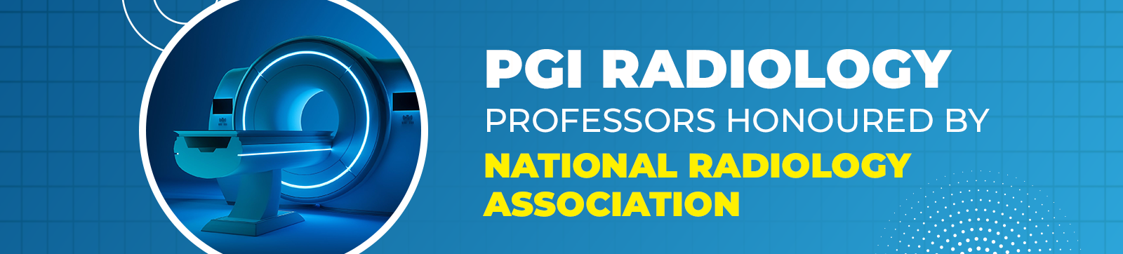 PGI Radiology Professors honoured by National Radiology Association